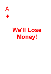 We'll Lose Money